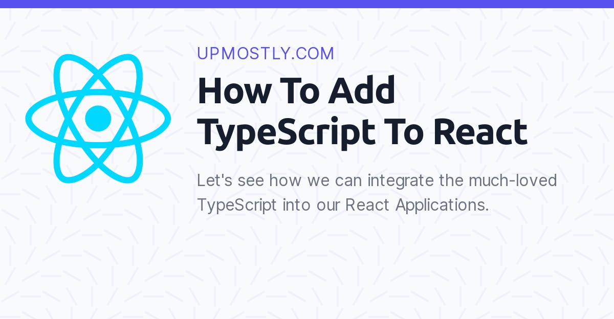 How To Add TypeScript To React Upmostly