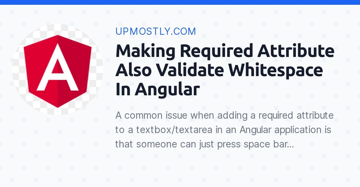 making-required-attribute-also-validate-whitespace-in-angular-upmostly