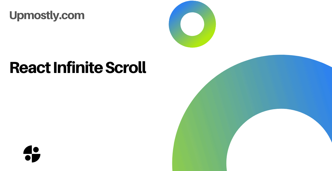 React Infinite Scroll Upmostly