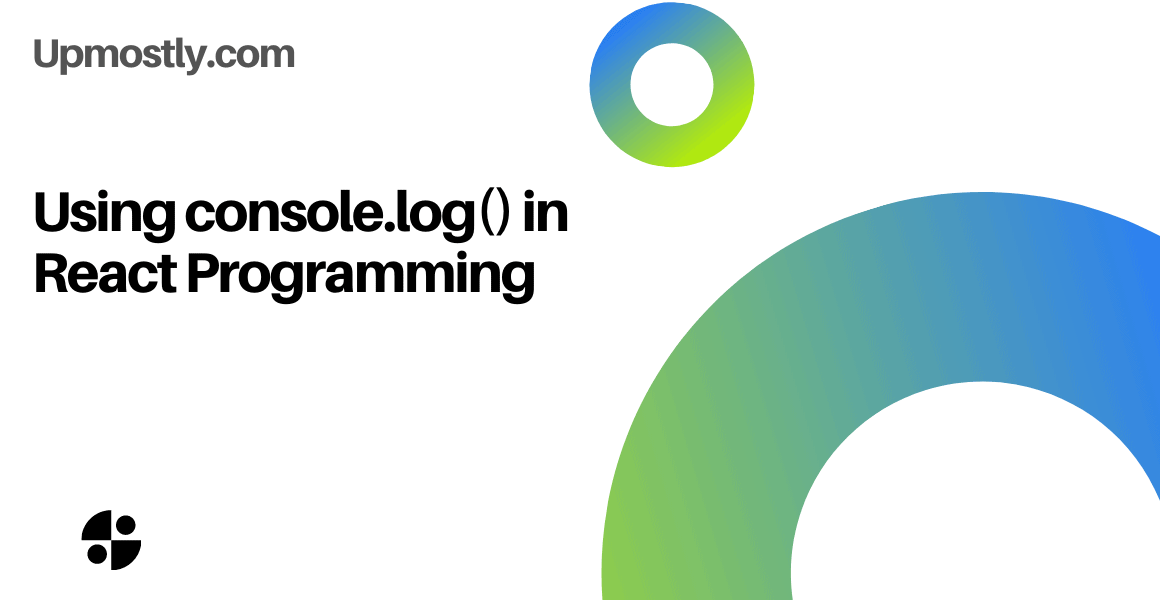 how-to-use-console-log-in-react-js-upmostly