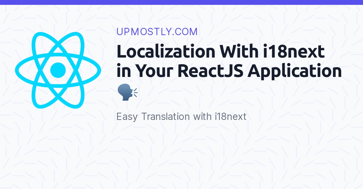 Localization With i18next in Your ReactJS Application 🗣