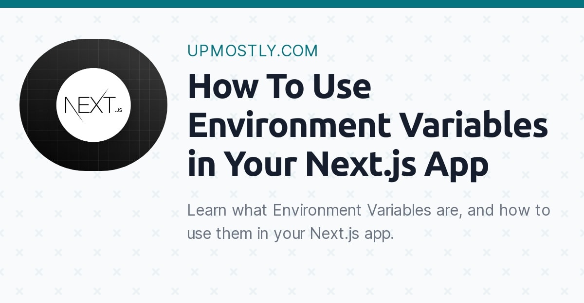 how-to-use-environment-variables-in-your-next-js-app-upmostly