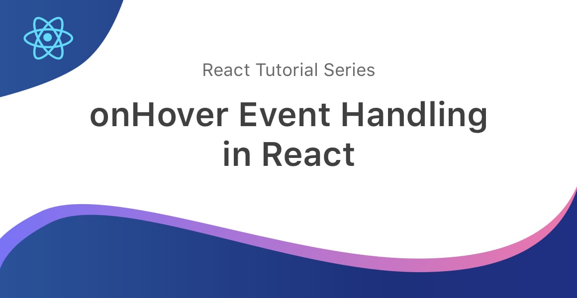 A banner showing a title that reads onHover Event Handling in React, underneath the React logo.