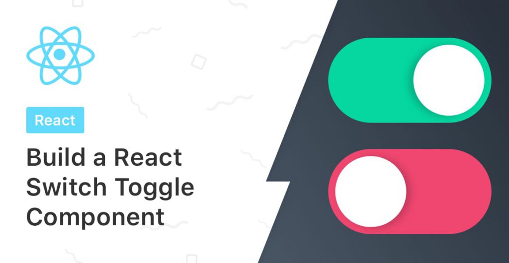 Build A React Switch Toggle Component - Upmostly